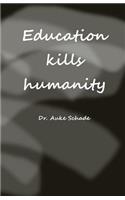 Education Kills Humanity