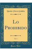 Lo Prohibido, Vol. 1 (Classic Reprint)