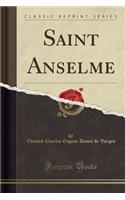 Saint Anselme (Classic Reprint)