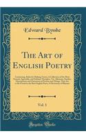 The Art of English Poetry, Vol. 1: Containing, Rules for Making Verses; A Collection of the Most Natural, Agreeable, and Sublime Thoughts, Viz. Allusions, Similies, Descriptions and Characters of Persons and Things, That Are to Be Found in the Best: Containing, Rules for Making Verses; A Collection of the Most Natural, Agreeable, and Sublime Thoughts, Viz. Allusions, Similies, Descriptions and C