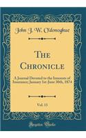 The Chronicle, Vol. 13: A Journal Devoted to the Interests of Insurance; January 1st-June 30th, 1874 (Classic Reprint)