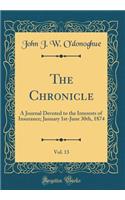 The Chronicle, Vol. 13: A Journal Devoted to the Interests of Insurance; January 1st-June 30th, 1874 (Classic Reprint)