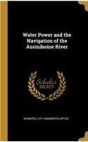 Water Power and the Navigation of the Assiniboine River