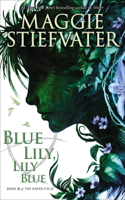 Blue Lily, Lily Blue (the Raven Cycle #3): (3 Raven Cycle)
