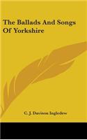 Ballads And Songs Of Yorkshire