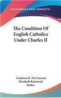 The Condition Of English Catholics Under Charles II
