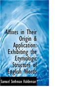 Affixes in Their Origin a Application: Exhibiting the Etymologic Structure of English Words