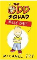 The Odd Squad: Bully Bait