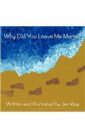 Why Did You Leave Me Mama?