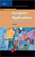 Performing with Computer Applications: Word Processing, Desktop Publishing, Spreadsheets, Database, Presentations, and Web Design