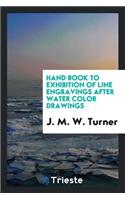 Hand Book to Exhibition of Line Engravings After Water Color Drawings by J ...