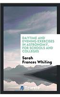 Daytime and Evening Exercises in Astronomy, for Schools and Colleges