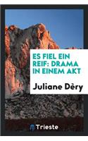 Es Fiel Ein Reif: Drama in Einem Akt