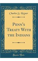 Penn's Treaty With the Indians (Classic Reprint)