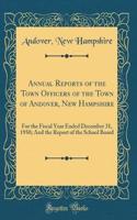 Annual Reports of the Town Officers of the Town of Andover, New Hampshire: For the Fiscal Year Ended December 31, 1950; And the Report of the School Board (Classic Reprint)