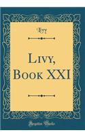 Livy, Book XXI (Classic Reprint)