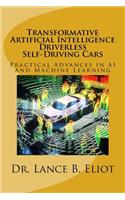 Transformative Artificial Intelligence (AI) Driverless Self-Driving Cars