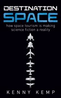 Destination Space: Making Science Fiction a Reality