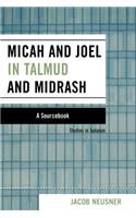 Micah and Joel in Talmud and Midrash: A Source Book(Studies in Judaism)