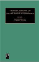 Colonialism, Nationalism, and the Institutionalization of Industrial Relations in the Third World