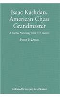 Isaac Kashdan, American Chess Grandmaster: A Career Summary with 757 Games