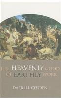 Heavenly Good of Earthly Work