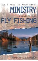 All I Need to Know about Ministry I Learned from Fly Fishing