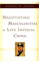 Negotiating Masculinities in Late Imperial China