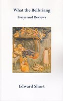 What the Bells Sang. Essays and Reviews