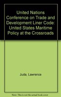 The Unctad Liner Code: United States Maritime Policy at the Crossroads