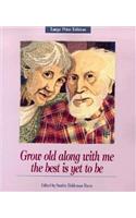 Grow Old Along with Me: The Best is Yet to Be