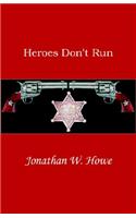 Heroes Don't Run: (English)