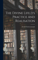 Divine Life Its Practice And Realisation