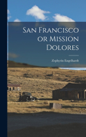 San Francisco or Mission Dolores