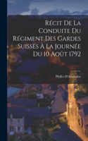 Récit De La Conduite Du Régiment Des Gardes Suisses À La Journée Du 10 Août 1792