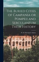 Buried Cities of Campania or Pompeii and Serculaneum Their History