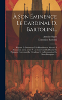À Son Éminence Le Cardinal D. Bartolini...