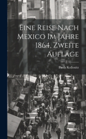 Eine Reise nach Mexico im Jahre 1864, zweite Auflage