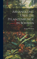 Abhandlung über die Pflanzenkunde in Böhmen
