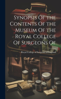 Synopsis Of the Contents Of the Museum Of the Royal College Of Surgeons Of
