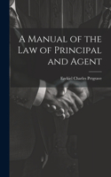 Manual of the Law of Principal and Agent