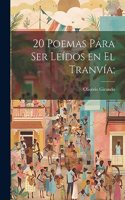 20 poemas para ser leídos en el tranvía;