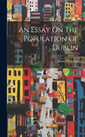 An Essay On The Population Of Dublin