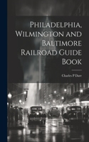Philadelphia, Wilmington and Baltimore Railroad Guide Book
