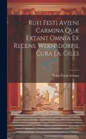 Rufi Festi Avieni Carmina Quæ Extant Omnia Ex Recens. Wernsdorfii, Cura J.a. Giles
