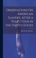 Observations On American Slavery, After a Year's Tour in the United States