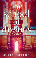 The School Of Dreams (The School Of Dreams Book 1)