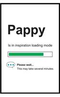 Pappy is in Inspiration Loading Mode: 6 x 9 Notebook, Funny Blank Gag Multipurpose Jotter Log Book, Wide Ruled Lined Journal, Everyday Writing Pad for Colleagues, Coworkers, Friends and 