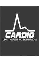 Cardio Like There Is No Tomorrow