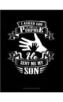 I Asked God For A Purpose He Sent Me My Son: Calligraphy Practice Paper(1710 Calligraphy Practice Paper)